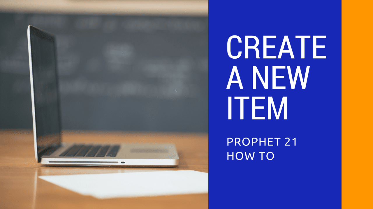 Prophet 21 How To | Creating a New Item